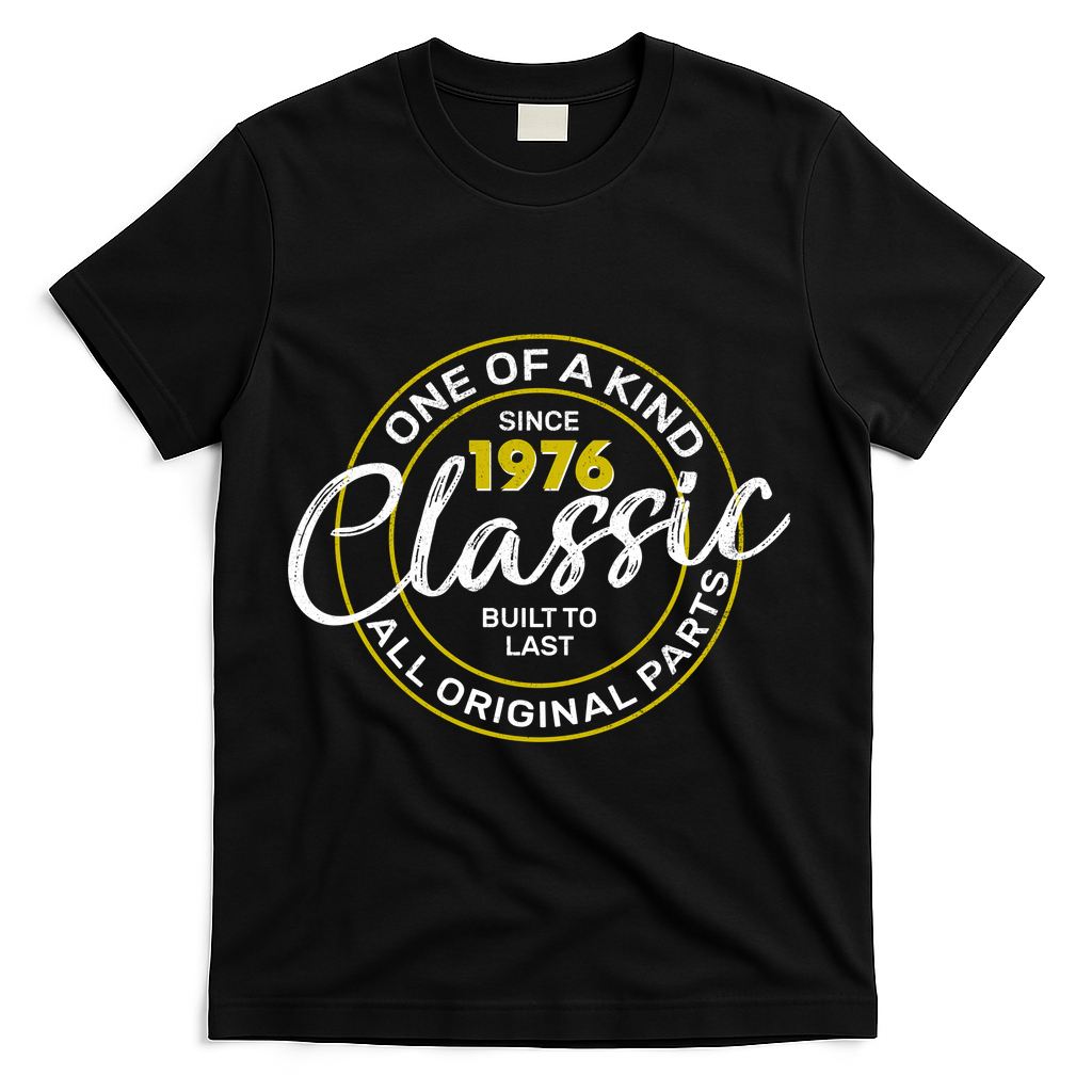 50th Birthday One Of A Kind Since 1976 Classic Built To Last All Original Parts T-Shirt - Black