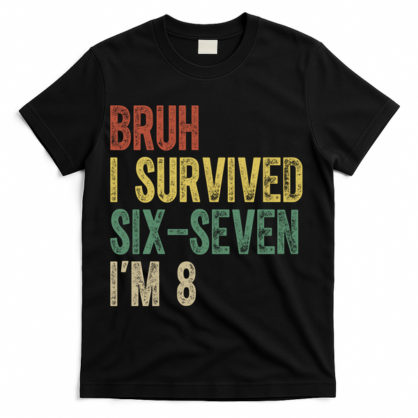 8th Birthday Outfit I`m 8 Year Old Six Seven Bruh 6-7 T-Shirt - Black