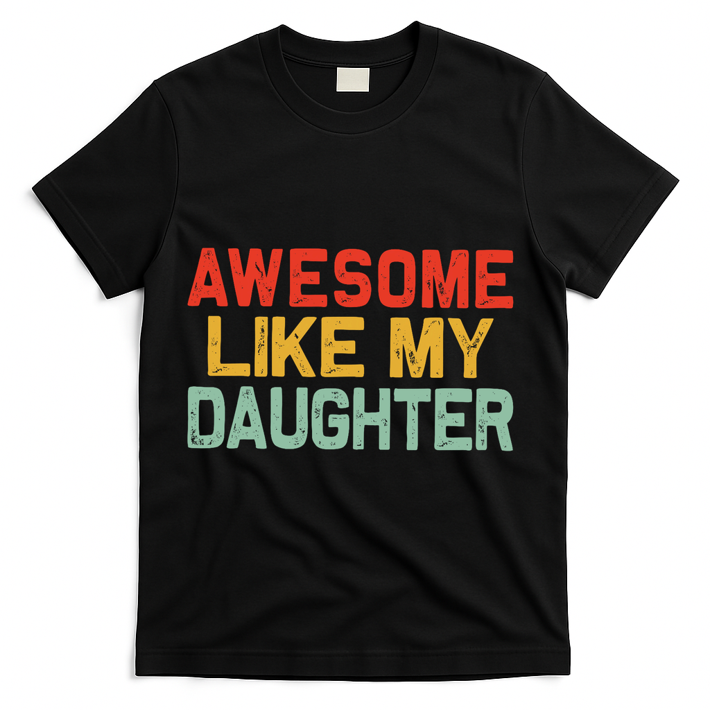 Awesome Like My Daughter Funny Fathers Day Dad T-Shirt - Black