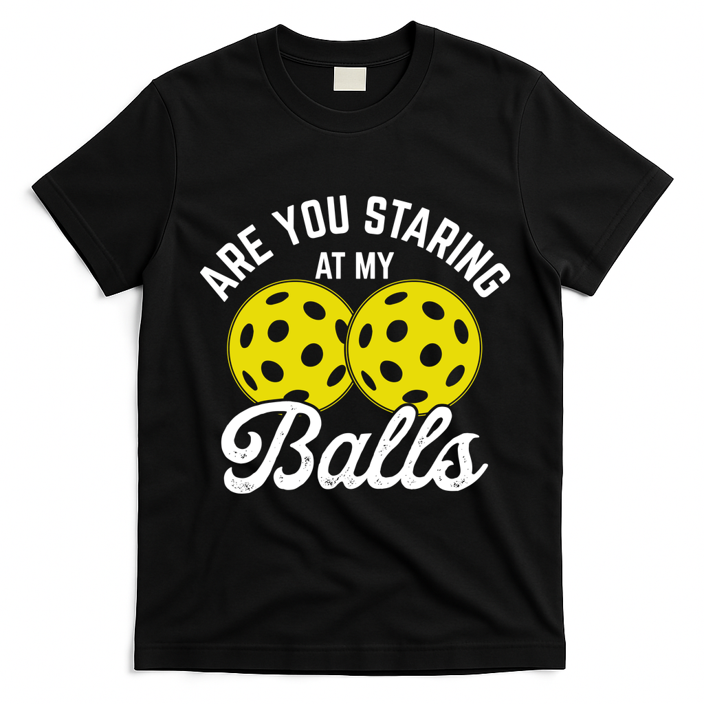 Are You Staring At My Balls Funny Pickleball T-Shirt - Black