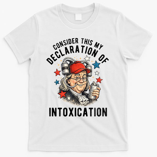 Consider This My Declaration Of Intoxication T-Shirt - White