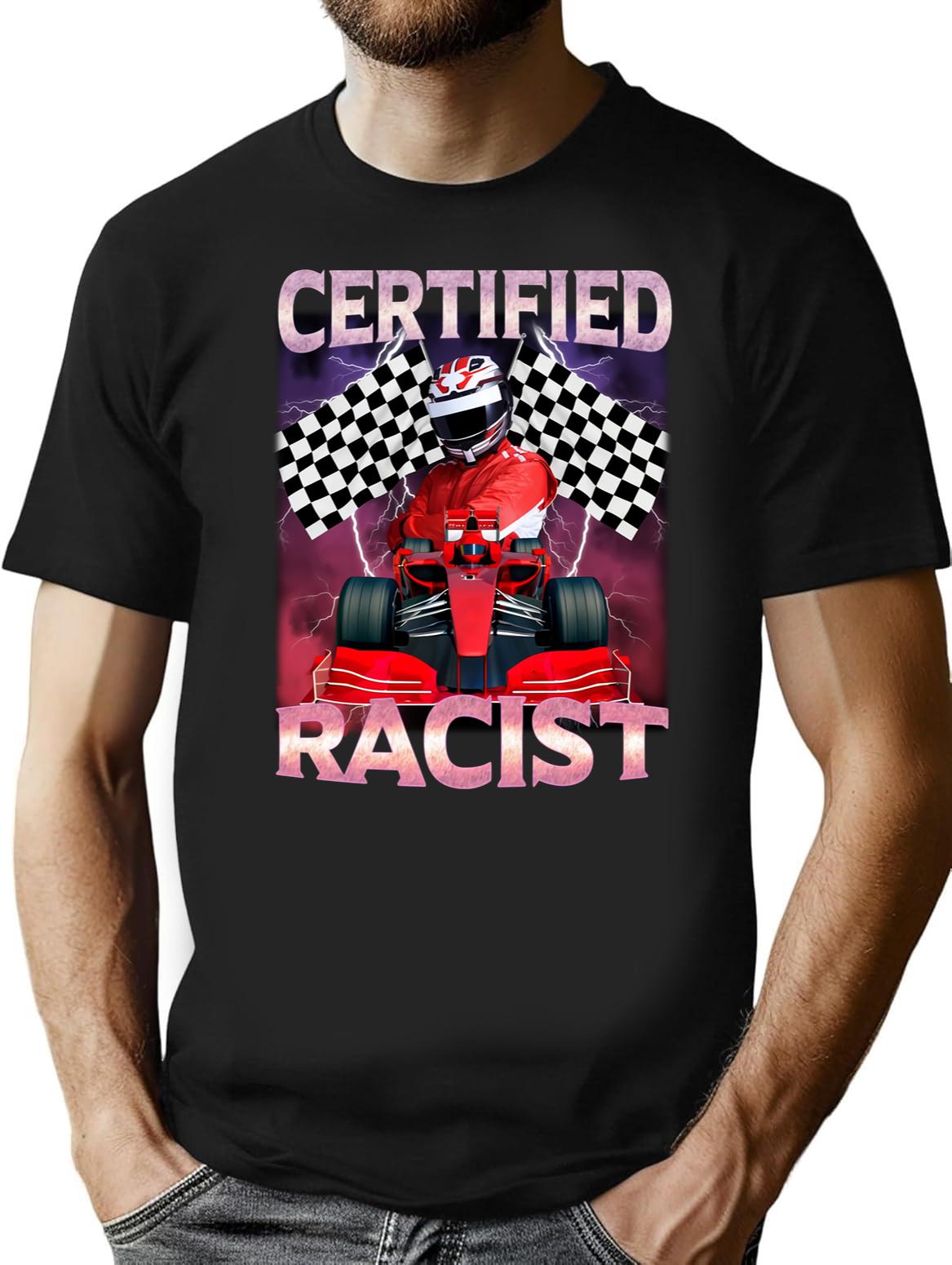 Certified Racist Funny Racing Meme Black T-Shirt - Black