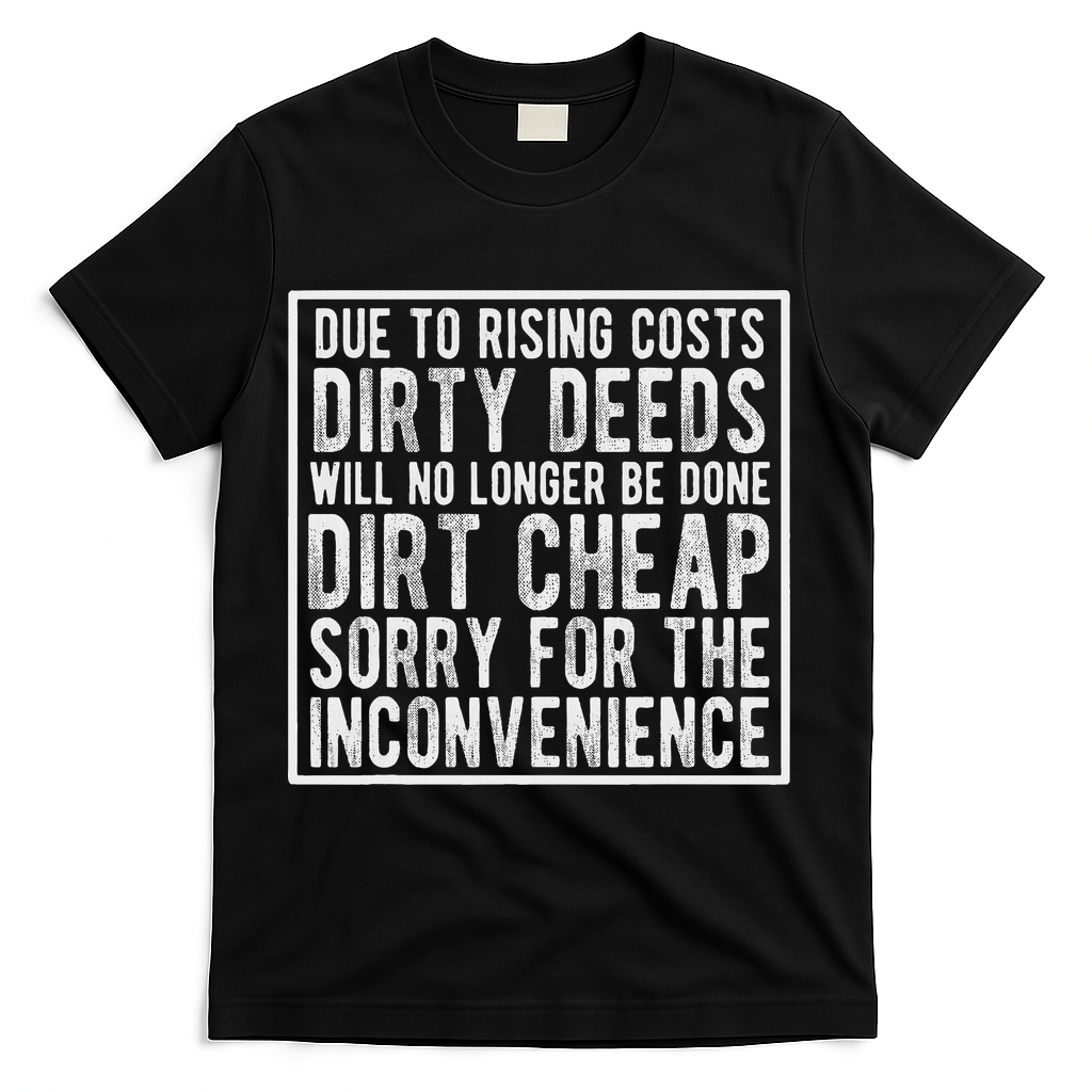 Dirty Deeds Will No Longer Be Done Dirt Cheap T-Shirt - Black