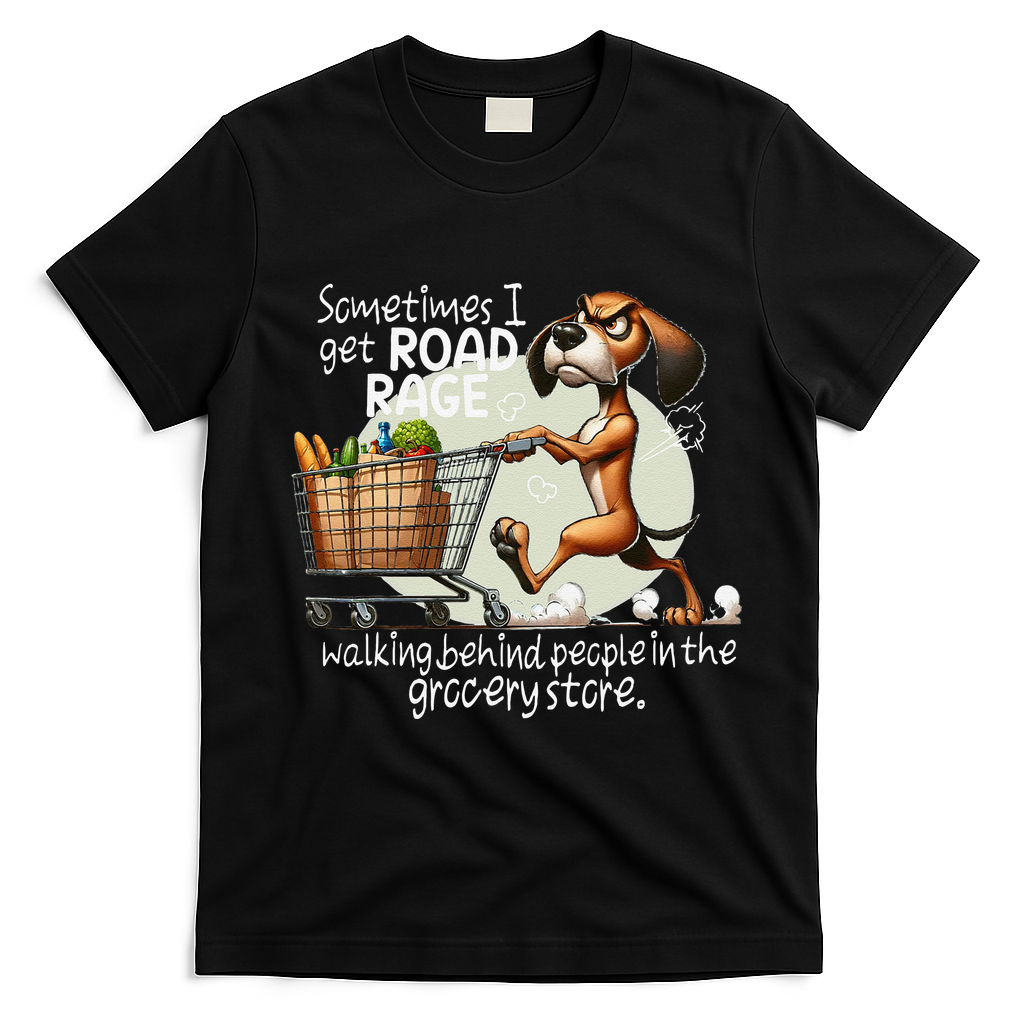 Dog Sometimes I Get Road Rage Walking Behind People T-Shirt - Black