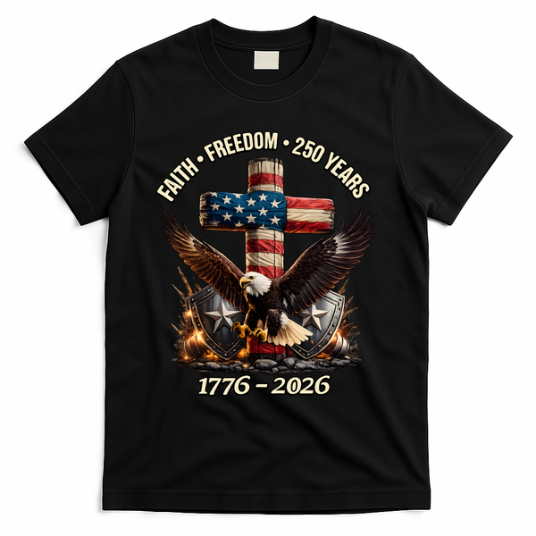 Faith Freedom 250 Years 1776-2026 250th American Anniversary T-Shirt - Black