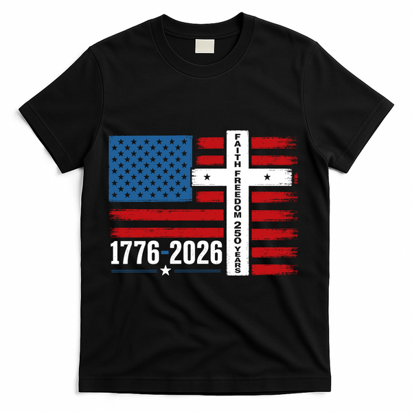 Faith Freedom 250 Years 1776-2026 USA American Flag Cross T-Shirt - Black