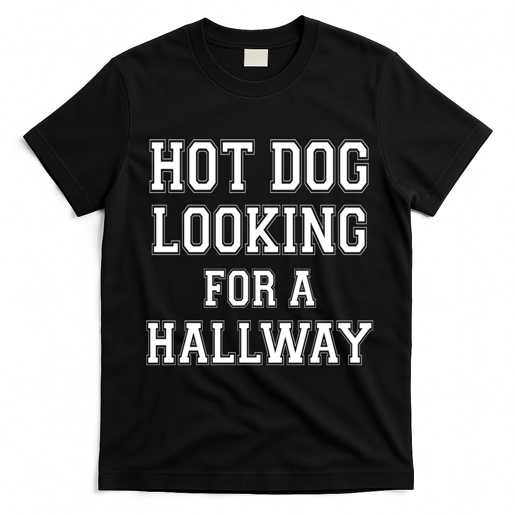 Funny Hot Dog Looking For A Hallway Sarcasm T-Shirt - Black