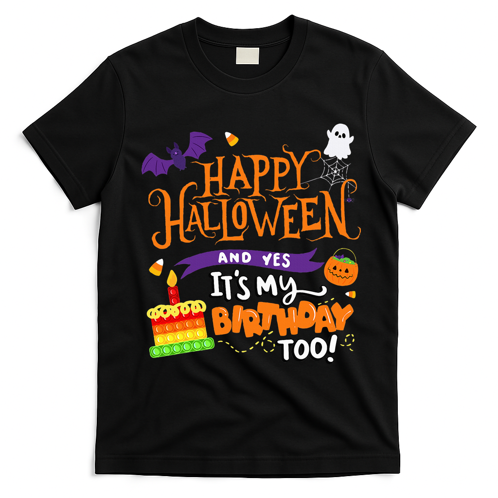 Happy Halloween And Yes It's My Birthday Halloween Apparel T-Shirt - Black