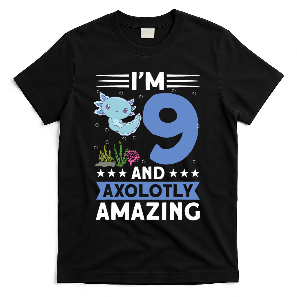 I'm 9 And Axolotly Amazing 9th Birthday Axolotl T-Shirt - Black
