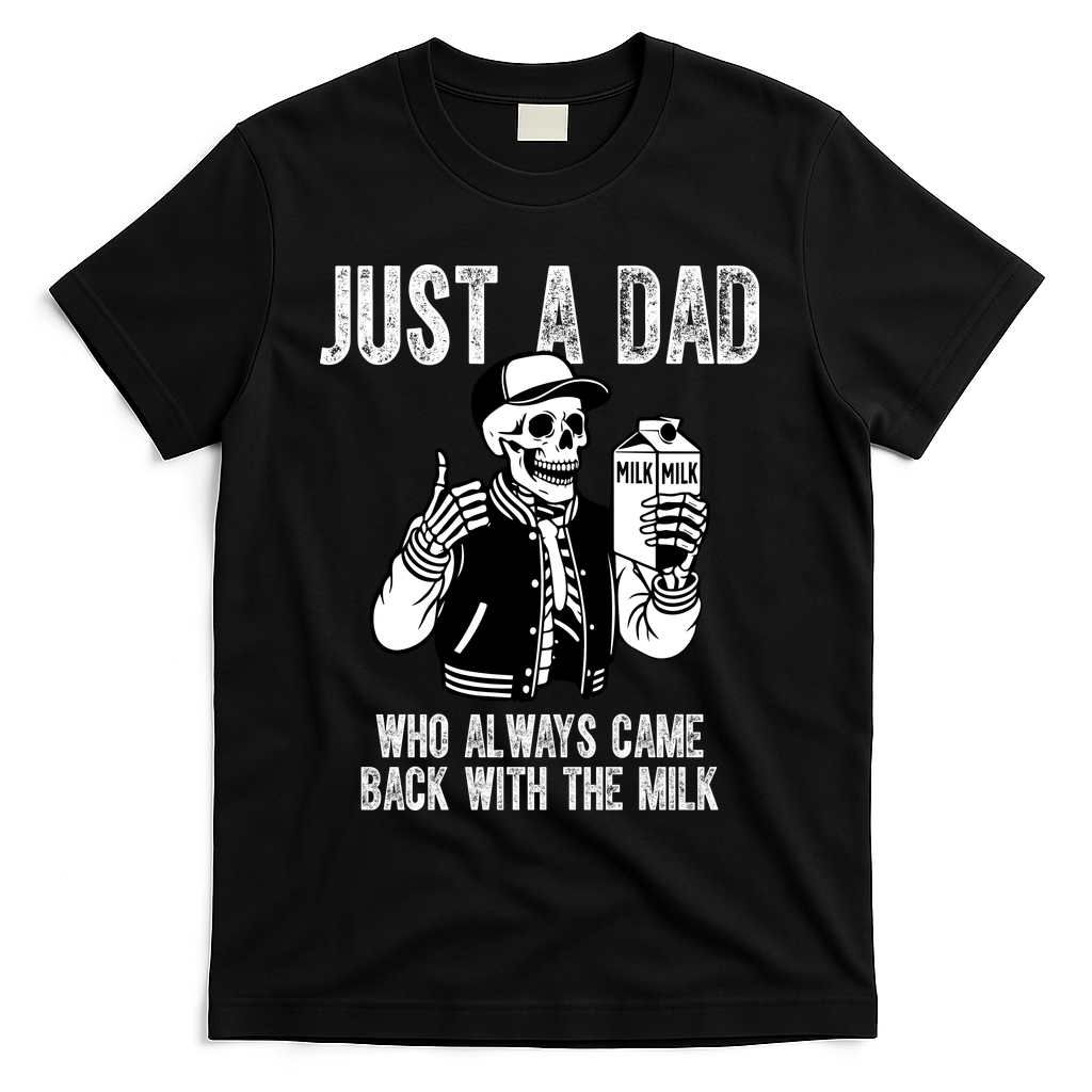 Just A Dad Who Always Came Back With The Milk Skeleton T-Shirt - Black