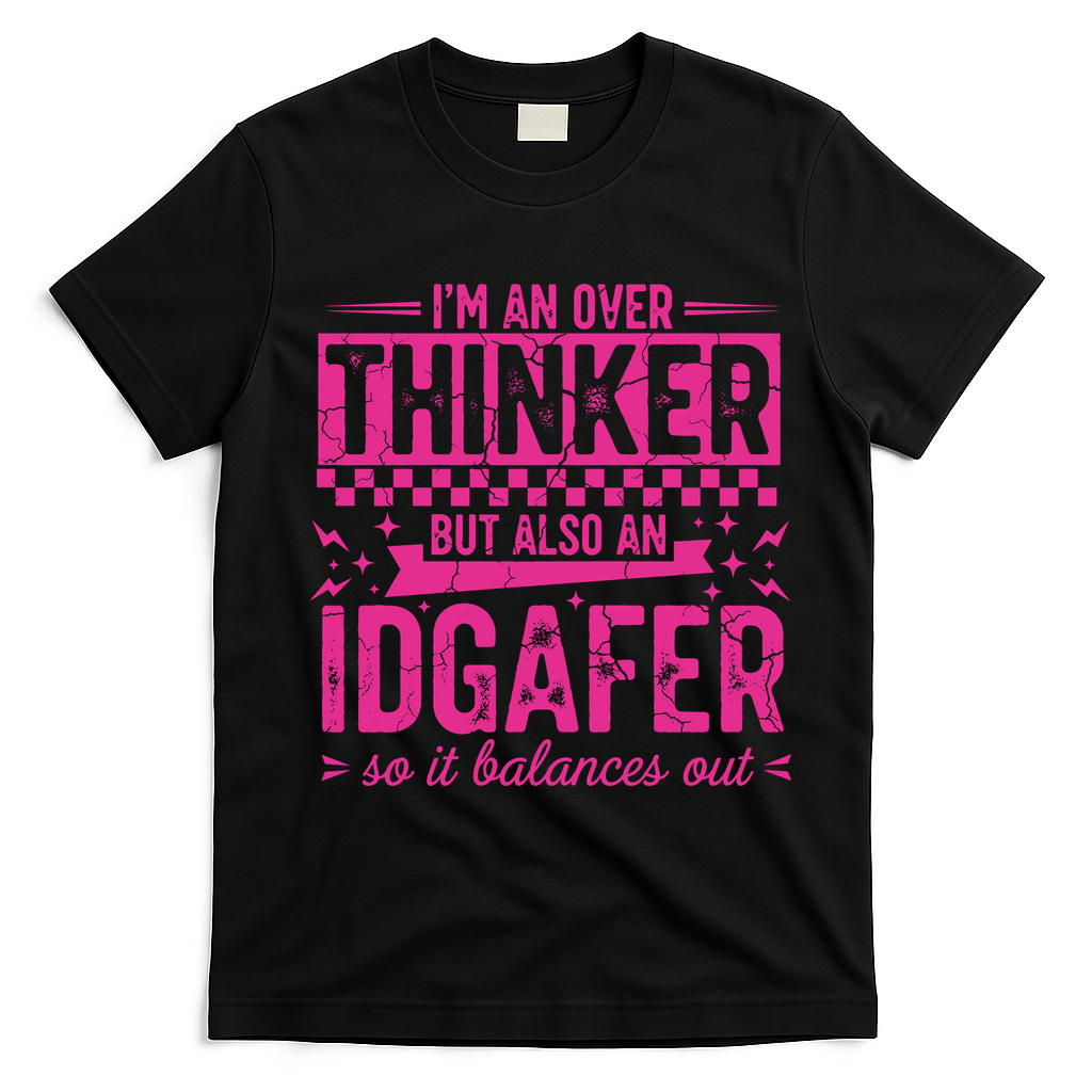 Overthinker IDGAFER Funny Sarcast T-Shirt - Black