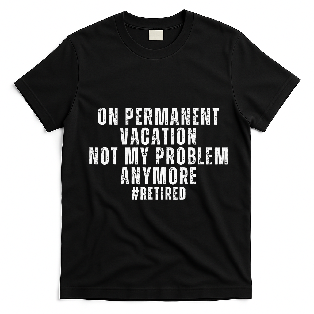 On Permanent Vacation Funny Retirement Retired T-Shirt - Black