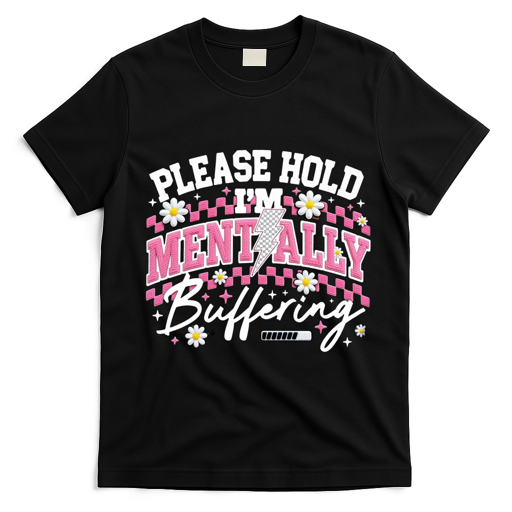 Please Hold I'm Mentally Buffering Funny Mental Health T-Shirt - Black