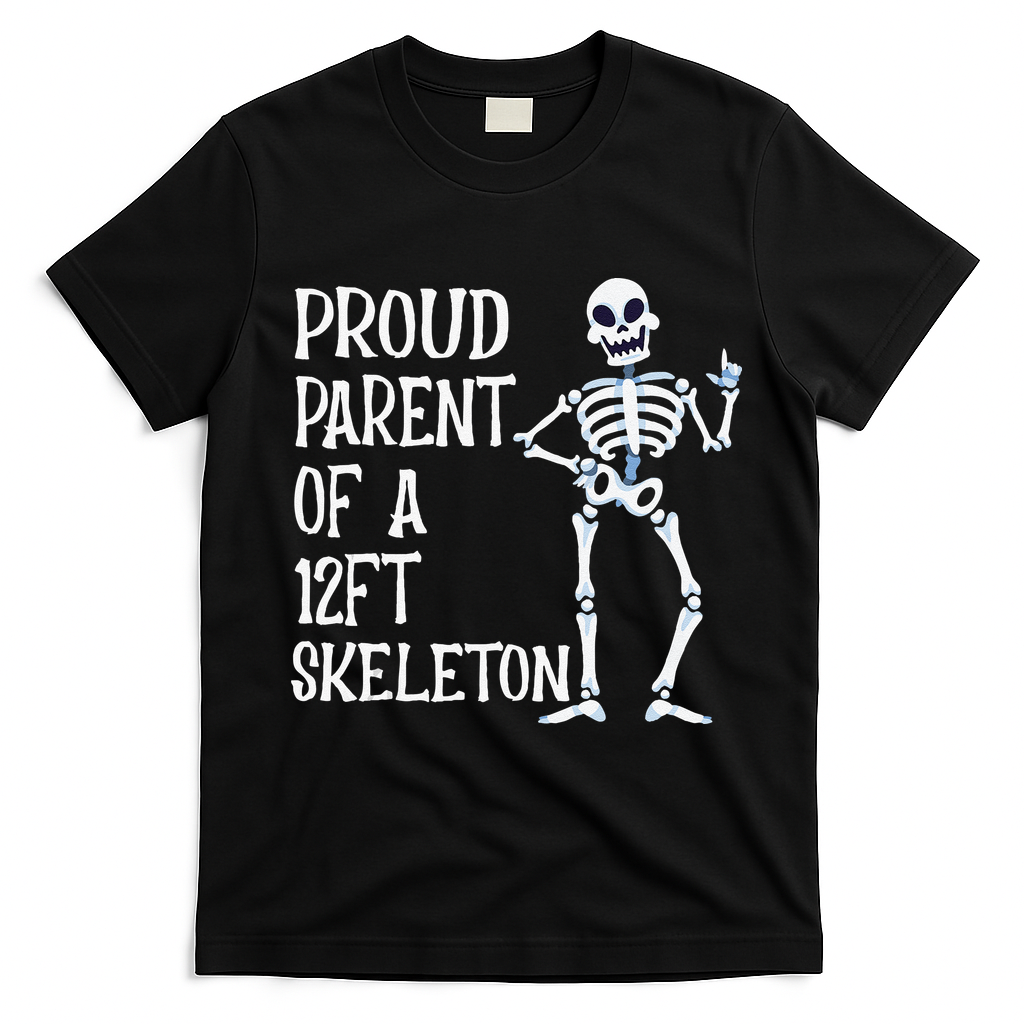 Proud Parent Of A 12 Foot Skeleton Funny Halloween Costume T-Shirt - Black
