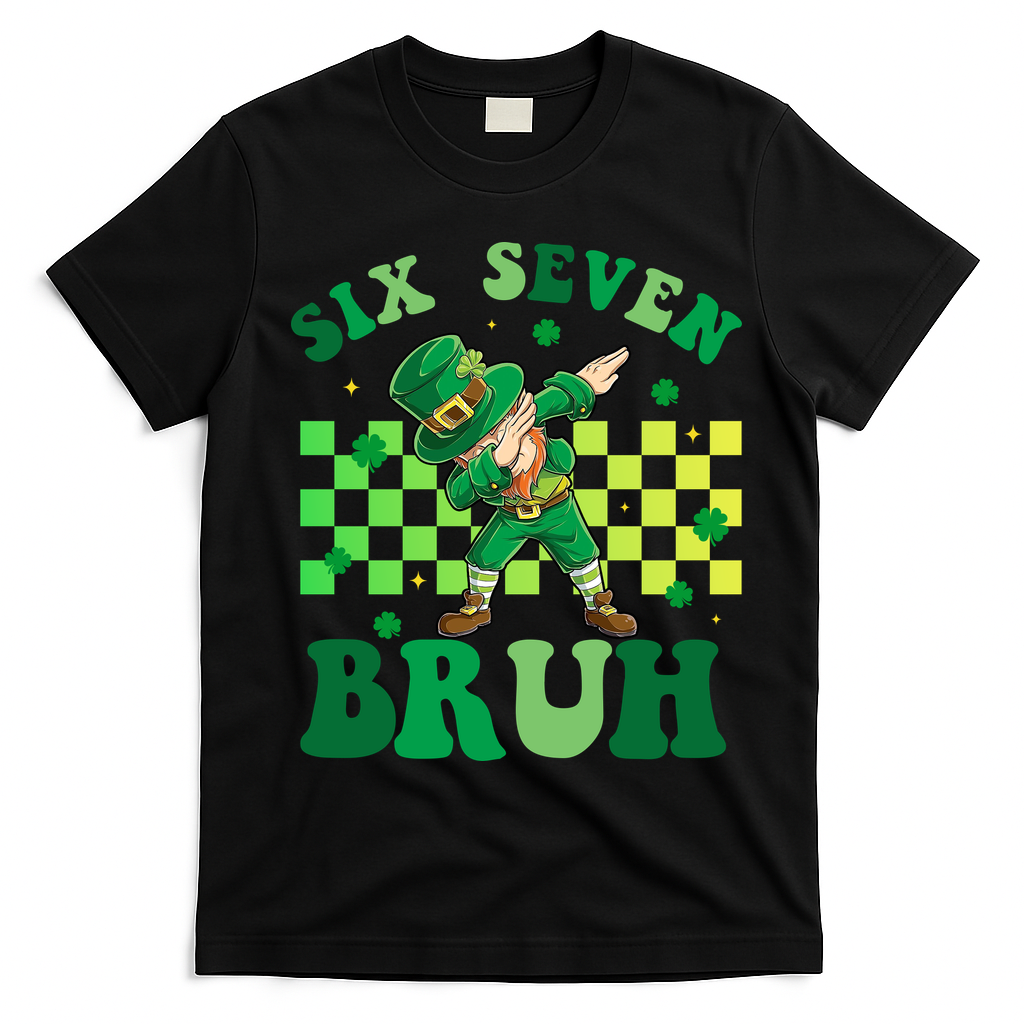 Six Seven Bruh St Patricks Day 6-7 Meme 67 T-Shirt - Black