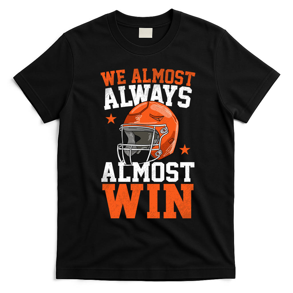 We Almost Always Almost Win Funny Football Fan T-Shirt - Black