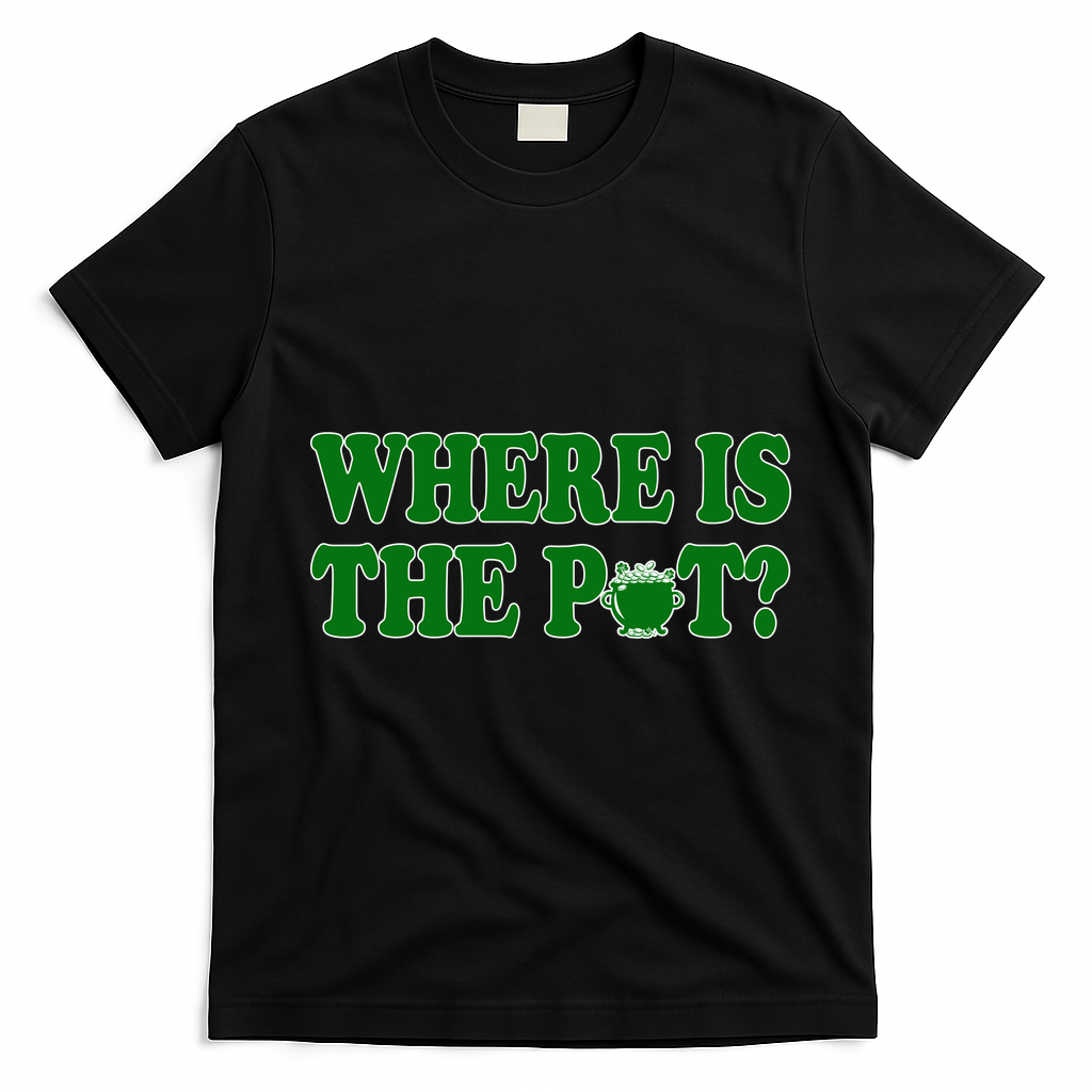Where Is The Pot Gold Shamrock Funny St Patricks Day T-Shirt - Black