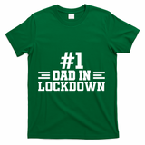#1 Dad In Lockdown T-Shirt - Green