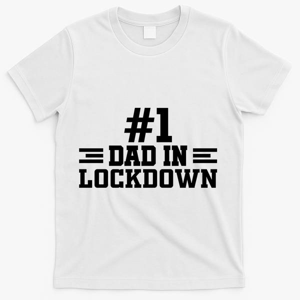 #1 Dad In Lockdown T-Shirt - White