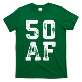 50 AF 50th Birthday Shirt shirt T-Shirt - Green