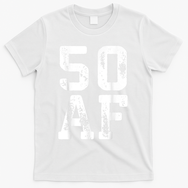 50 AF 50th Birthday Shirt shirt T-Shirt - White