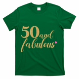 50 and Fabulous Long Sleeve Shirt - 50th Birthday, WoM.e.n.s T-Shirt - Green