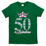 50 and Fabulous 50th Birthday Shirt For Wo T-Shirt - Green