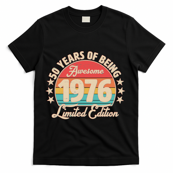 50th Birthday 50 Years Of Being Awesome 1976 Limited Edition T-Shirt - Black