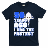 50th Birthday 50 Years Ago I Was The Fastest T-Shirt - Navy