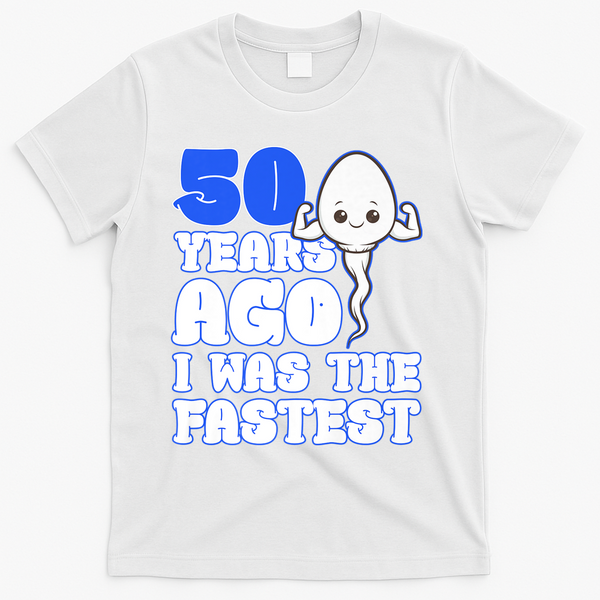 50th Birthday 50 Years Ago I Was The Fastest T-Shirt - White