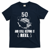 50th Birthday And Still Keeping It Reel Fishing T-Shirt - Navy