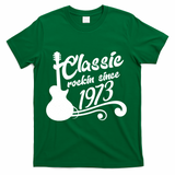 50th Birthday Classic Rockin Since 1973 T-Shirt - Green