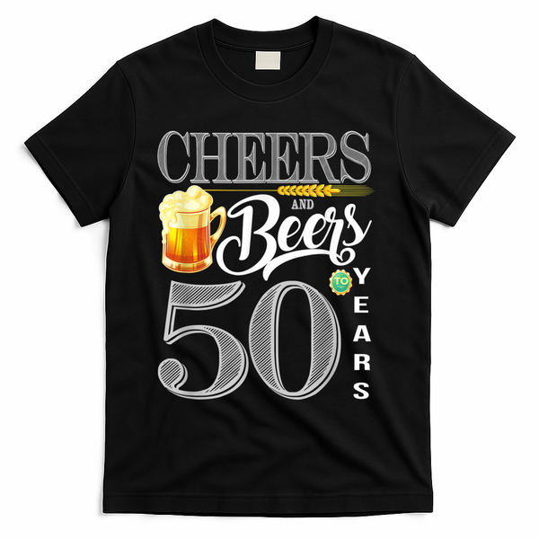 50th Birthday Cheers And Beers To 50 Years T-Shirt - Black