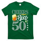 50th Birthday Cheers And Beers To 50 Years T-Shirt - Green
