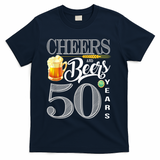 50th Birthday Cheers And Beers To 50 Years T-Shirt - Navy