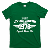 50th Birthday Certified Living Legend Since 1976 Legends Never Die T-Shirt - Green