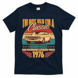 50th Birthday I'm Not Old I'm A Classic Custom Built Car 1976 T-Shirt - Navy
