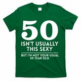 50th Birthday I Am Not Your Usual 50 Year Old Funny T-Shirt - Green