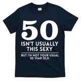 50th Birthday I Am Not Your Usual 50 Year Old Funny T-Shirt - Navy