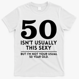 50th Birthday I Am Not Your Usual 50 Year Old Funny T-Shirt - White