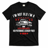 50th Birthday I'm Not Old I'm A Classic 1976 Custom Built High Performance Legendary Power T-Shirt - Black