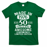 50th Birthday Made In 1976 50 Years Of Being Awesome Limited Edition T-Shirt - Green