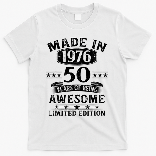 50th Birthday Made In 1976 50 Years Of Being Awesome Limited Edition T-Shirt - White