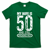 50th Birthday My Wife Is 50 T-Shirt - Green