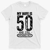 50th Birthday My Wife Is 50 T-Shirt - White