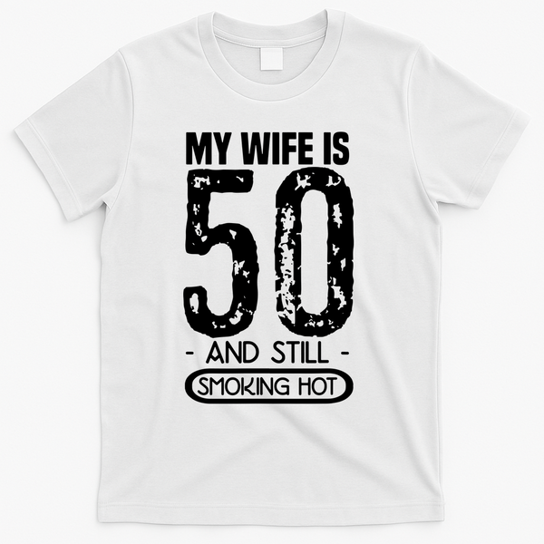 50th Birthday My Wife Is 50 T-Shirt - White