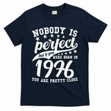 50th Birthday Nobody Is Perfect Born In 1976 You Are Pretty Close  T-Shirt - Navy
