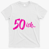 50ish Funny 50th Birthday Turning 50 Years Old T-Shirt - White