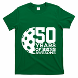 50 Years Of Being Awesome Pickleball 50th Birthday Gift T-Shirt - Green