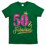 50 Years Old Gift 50 & Fabulous 50th Birthday Pink Crown T-Shirt - Green